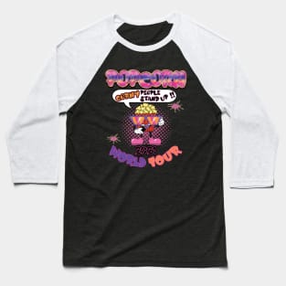 Corny people stand up! Popcorn world tour 2021 Baseball T-Shirt